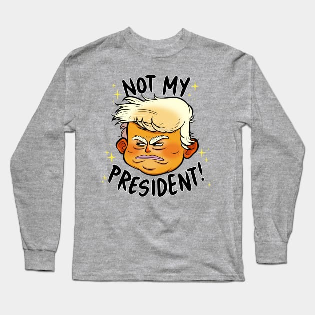 Not My President Long Sleeve T-Shirt by Adamtots